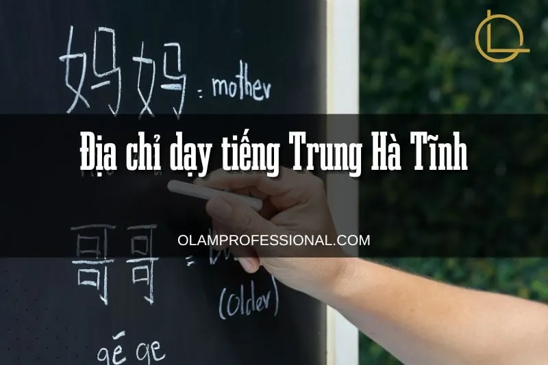 Top 5 Địa Chỉ Dạy Tiếng Trung Hà Tĩnh Uy Tín, Chất Lượng