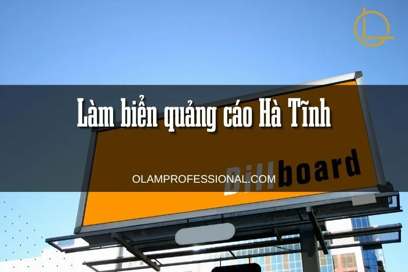 Làm Biển Quảng Cáo Hà Tĩnh - Top 4 Công Ty Uy Tín Nhất