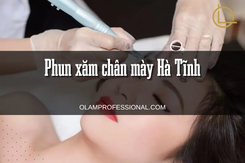 Top 7 Địa Điểm Phun Xăm Chân Mày Hà Tĩnh Chất Lượng