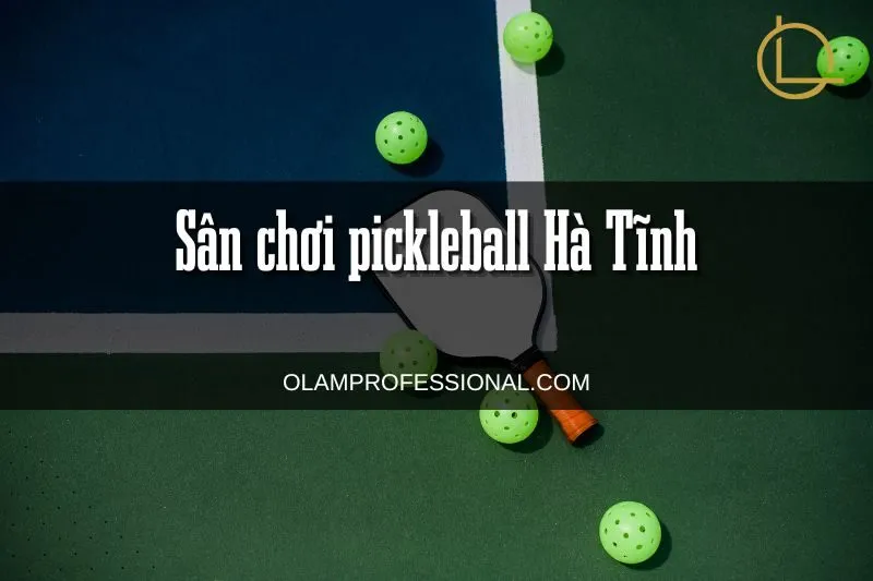 Khám phá các sân chơi pickleball Hà Tĩnh nổi bật năm 2024