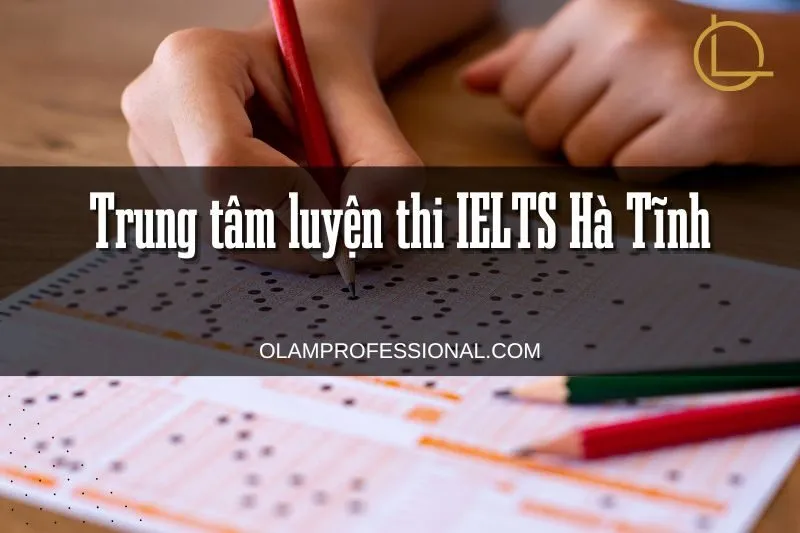 Top 11 Trung tâm luyện thi IELTS Hà Tĩnh chất lượng hàng đầu
