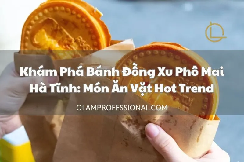 Khám Phá Bánh Đồng Xu Phô Mai Hà Tĩnh: Món Ăn Vặt Hot Trend
