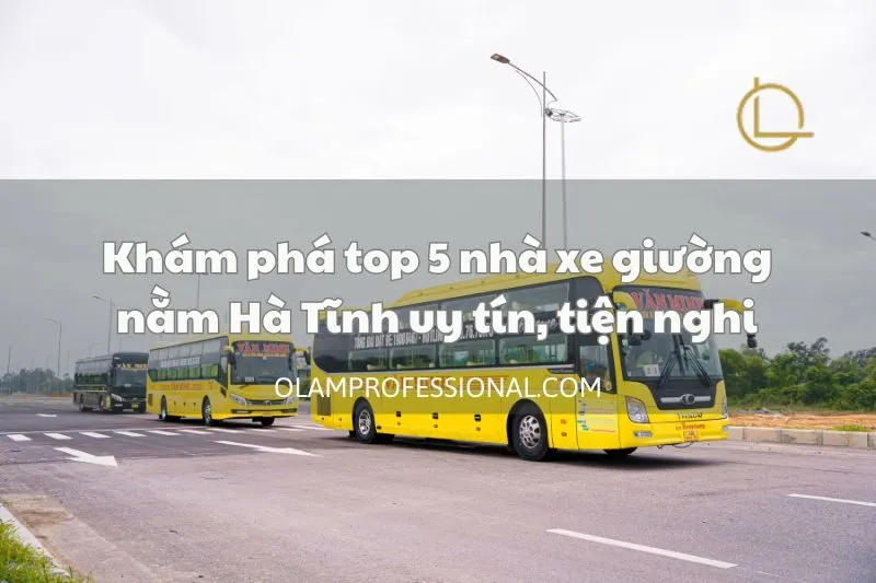 Khám phá top 5 nhà xe giường nằm Hà Tĩnh uy tín, tiện nghi