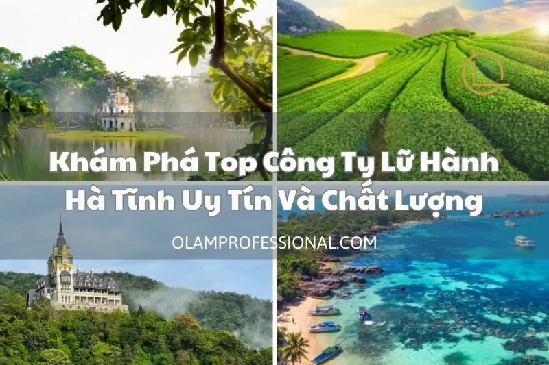 Khám Phá Top Công Ty Lữ Hành Hà Tĩnh Uy Tín Và Chất Lượng